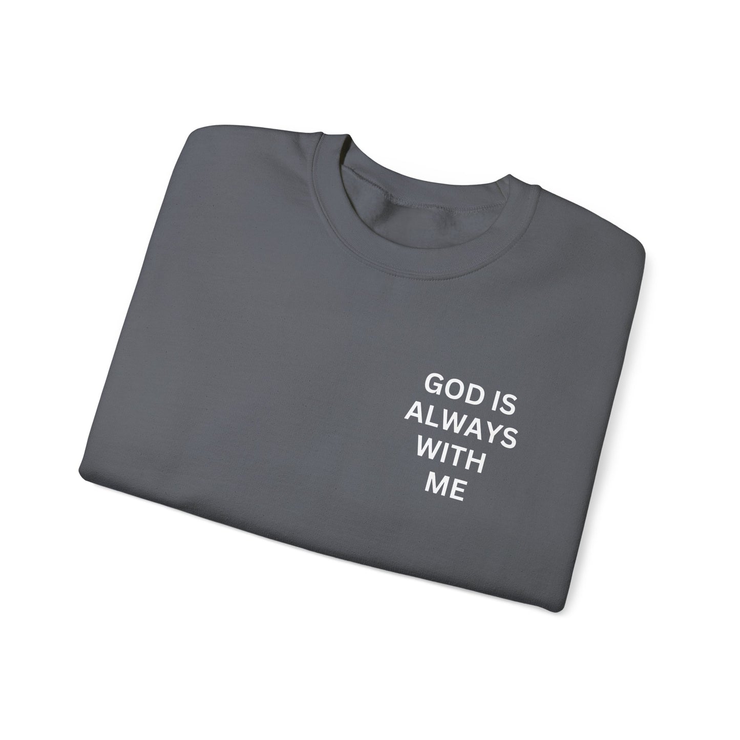 Inspirational Crewneck Sweatshirt - 'God is Always With Me'