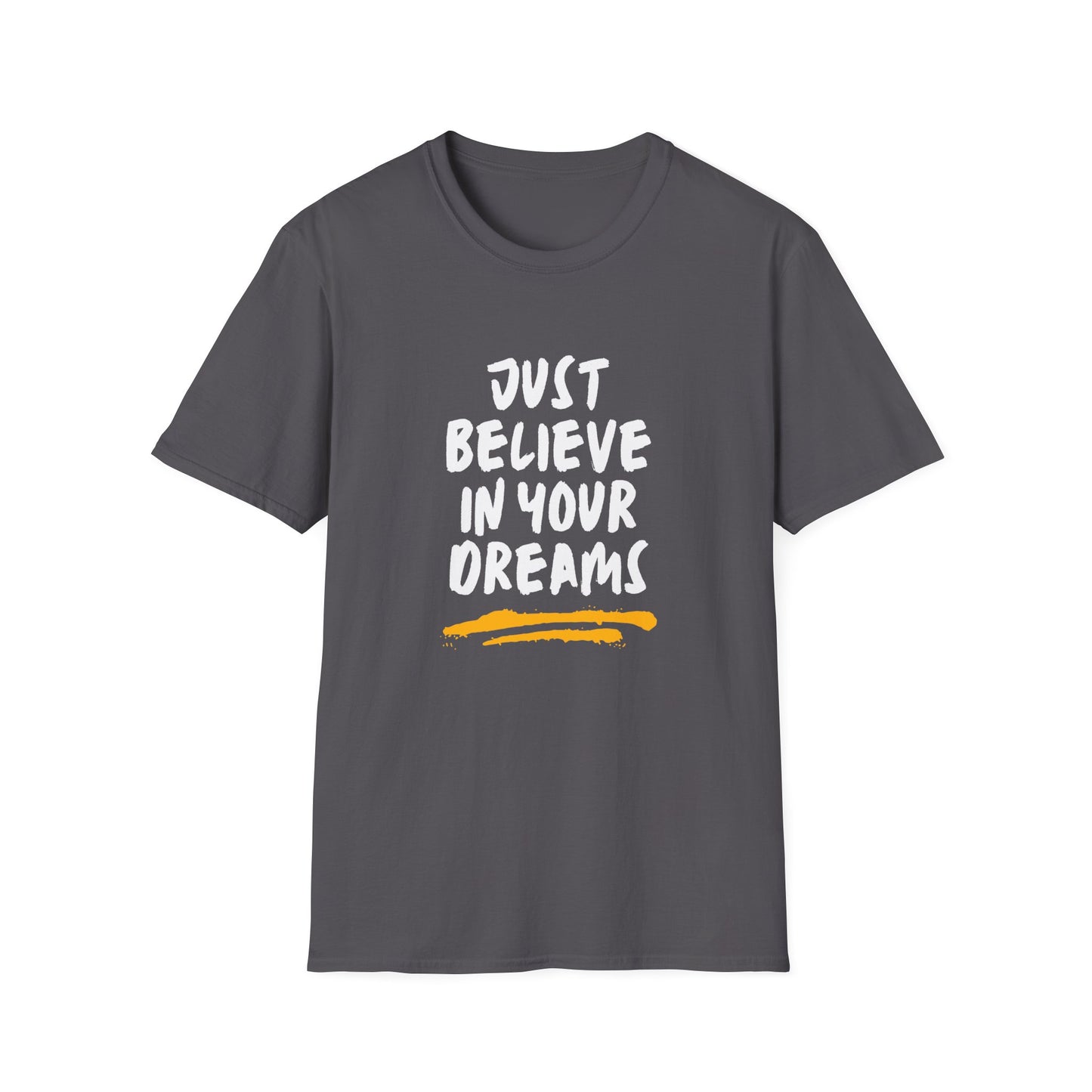 Just Believe In Your Dreams Unisex Tee's