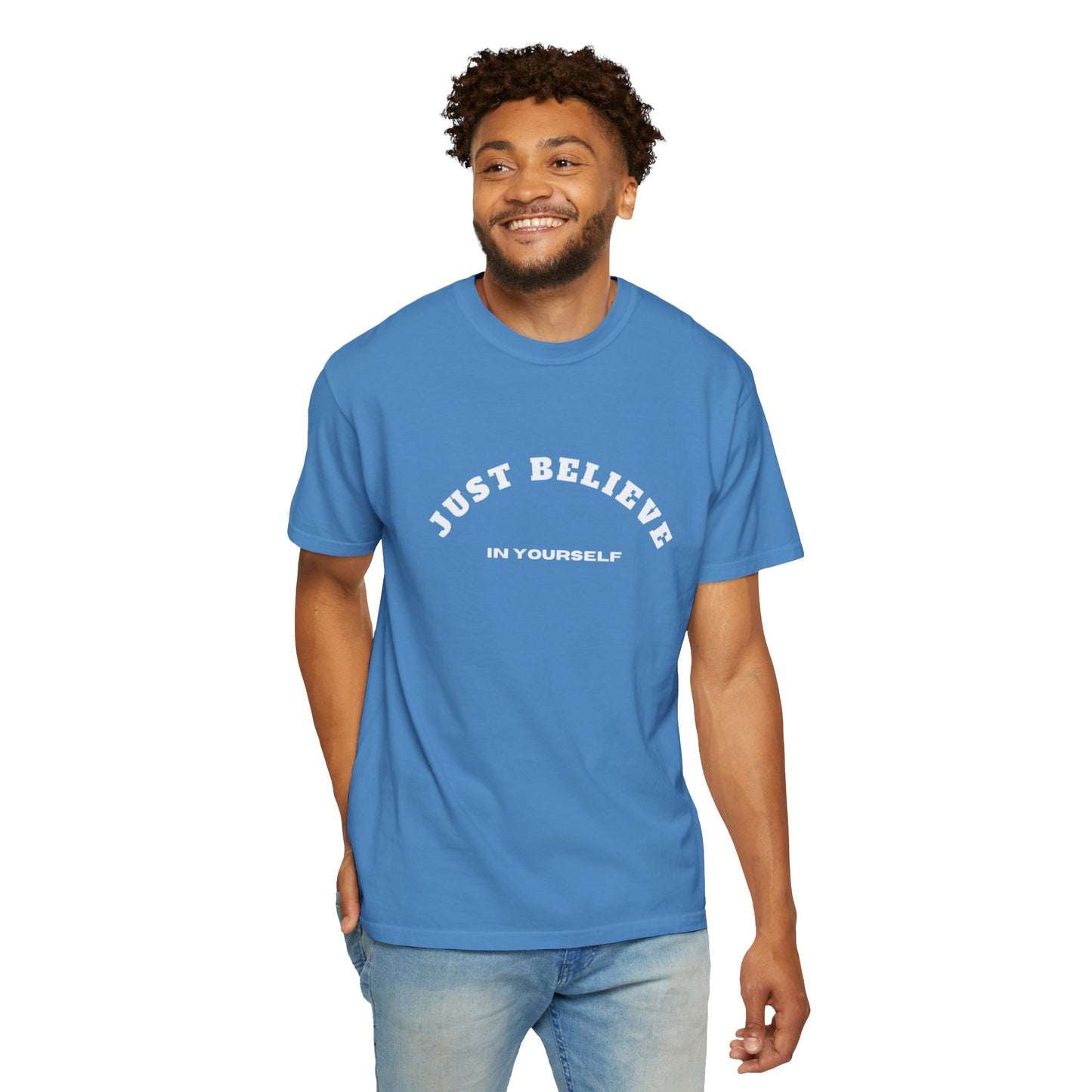 Just Believe In Yourself Unisex Garment-Dyed T-shirt