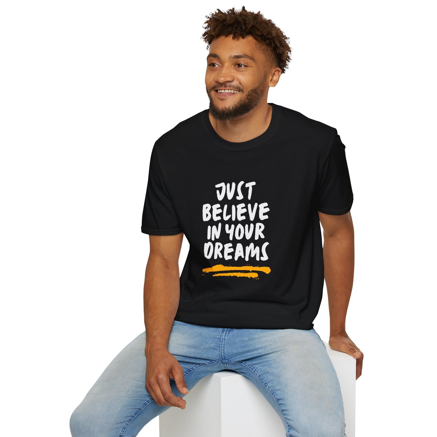 Just Believe In Your Dreams Unisex Tee's
